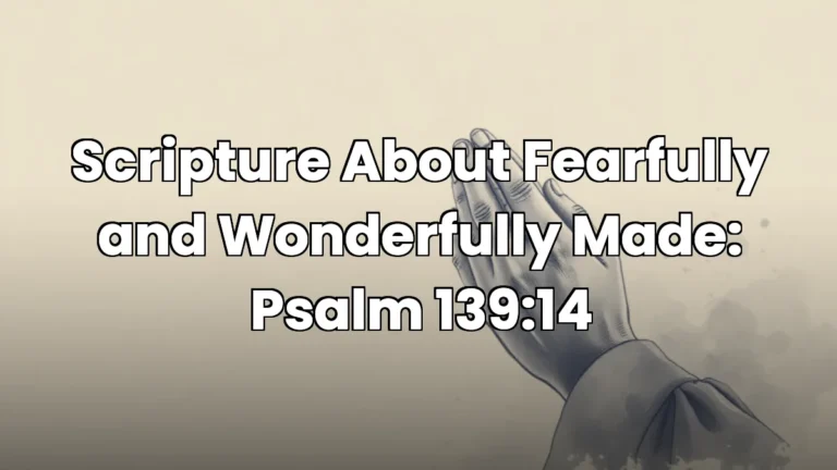 Scripture About Fearfully and Wonderfully Made: Psalm 139:14 Scripture About Fearfully and Wonderfully Made: Psalm 139:14