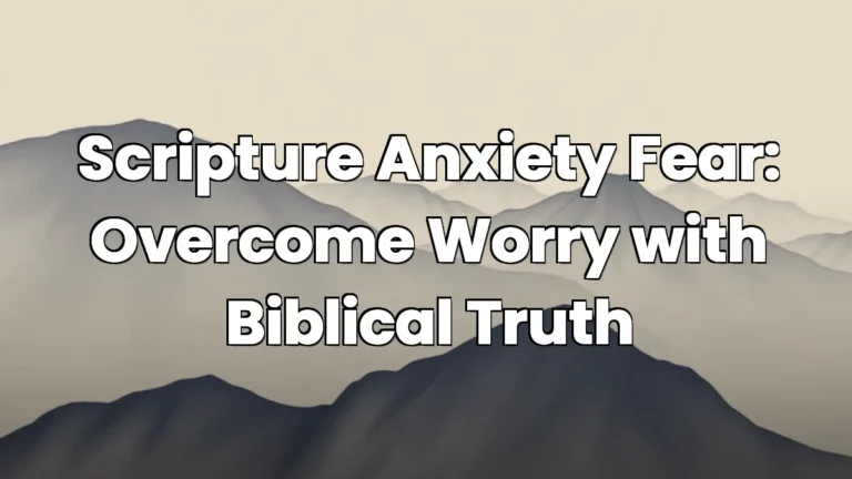 Scripture Anxiety Fear: Overcome Worry with Biblical Truth Scripture Anxiety Fear: Overcome Worry with Biblical Truth