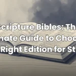 Scripture Bibles: The Ultimate Guide to Choosing the Right Edition for Study