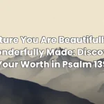 Scripture You Are Beautifully and Wonderfully Made: Discover Your Worth in Psalm 139