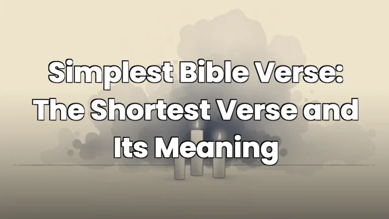 Simplest Bible Verse: The Shortest Verse and Its Meaning