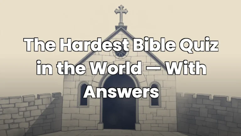The Hardest Bible Quiz in the World — With Answers