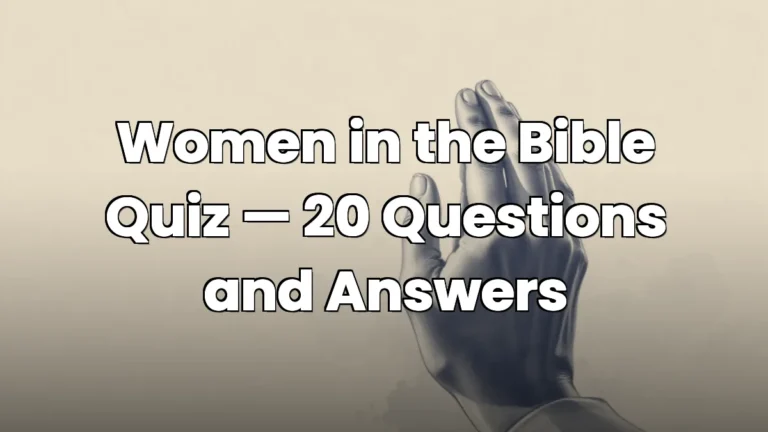 Women in the Bible Quiz — 20 Questions and Answers
