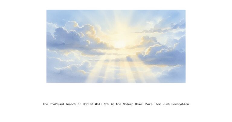 The Profound Impact of Christ Wall Art in the Modern Home: More Than Just Decoration The Profound Impact of Christ Wall Art in the Modern Home: More Than Just Decoration
